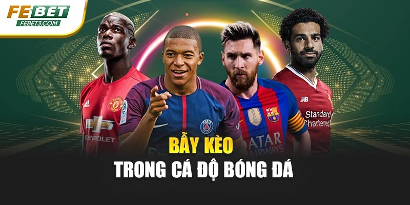 Bẫy kèo trong cá độ bóng đá