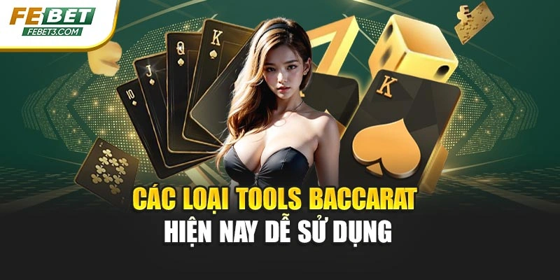 Các loại tools baccarat hiện nay dễ sử dụng