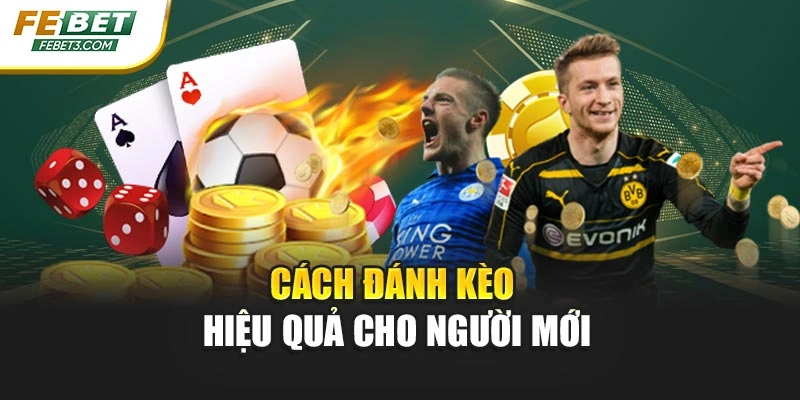 Cách đánh kèo hiệu quả cho người mới