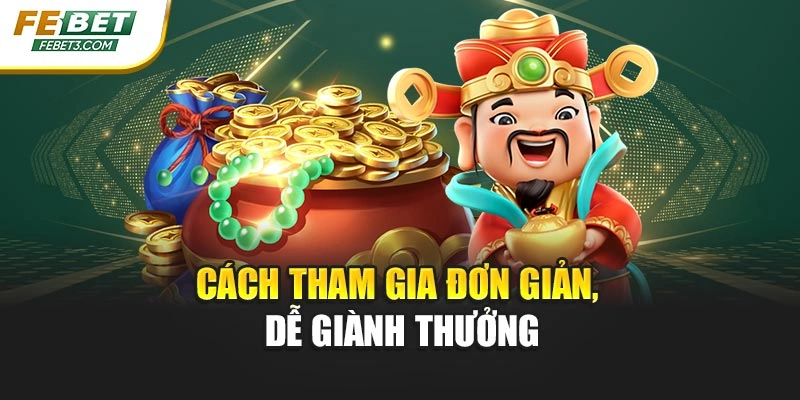 Cách tham gia đơn giản, dễ giành thưởng
