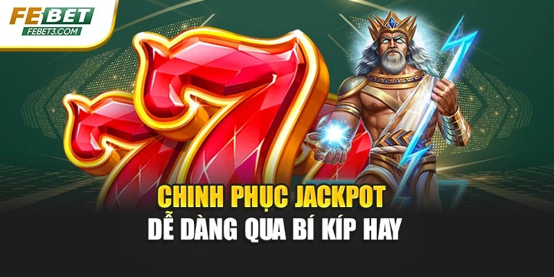 Chinh phục jackpot dễ dàng qua bí kíp hay