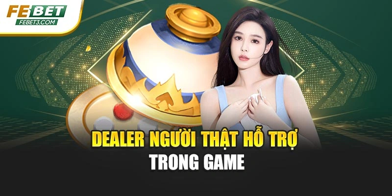 Dealer người thật hỗ trợ trong game