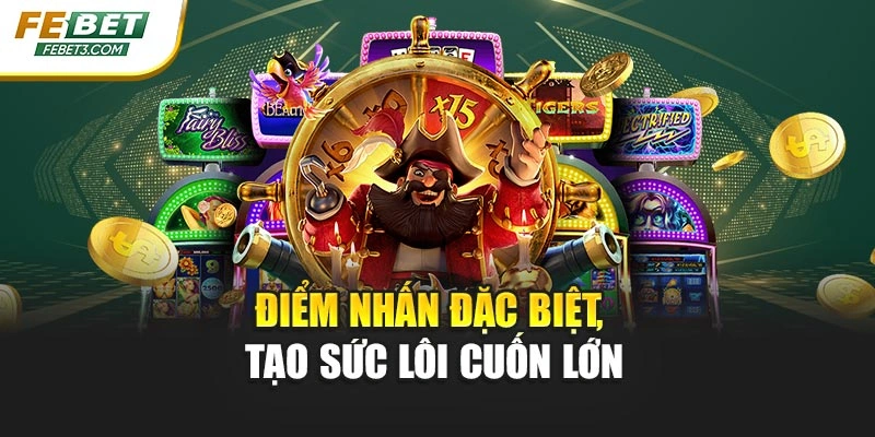Điểm nhấn đặc biệt, tạo sức lôi cuốn lớn