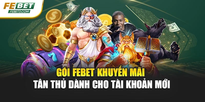 Gói FEBET khuyến mãi tân thủ dành cho tài khoản mới