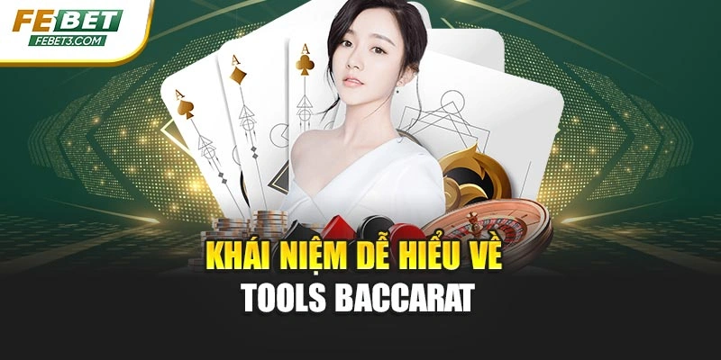 Khái niệm dễ hiểu về Tools baccarat