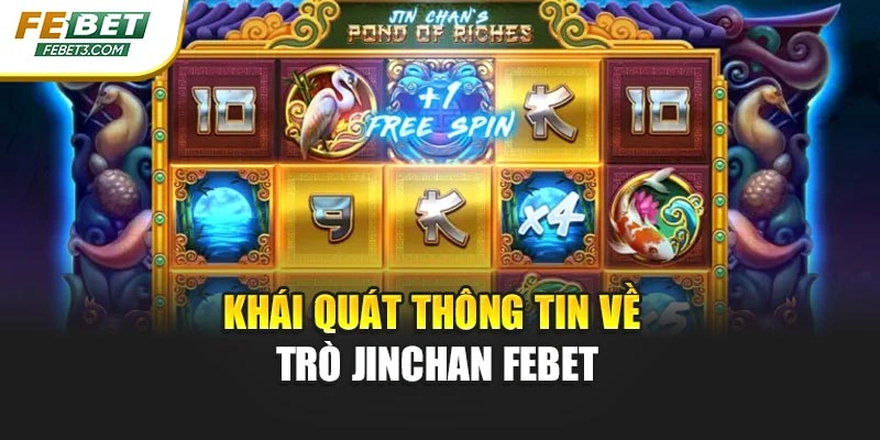 Khái quát thông tin về trò JinChan Febet
