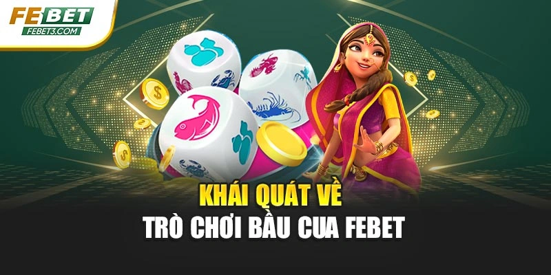 Khái quát về trò chơi bầu cua febet