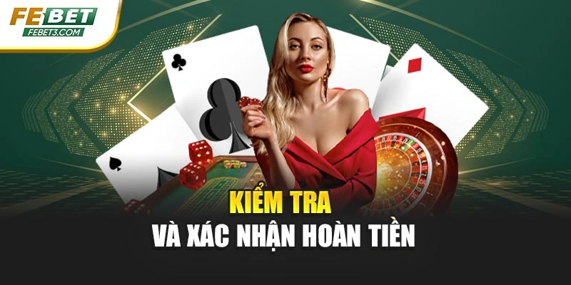 Kiểm tra và xác nhận hoàn tiền