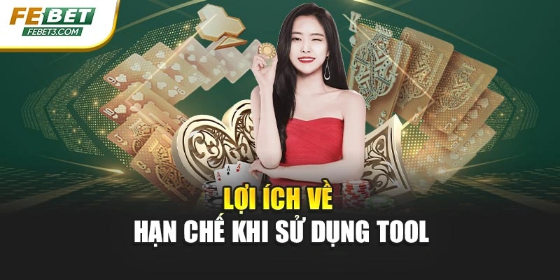Lợi ích về hạn chế khi sử dụng tool