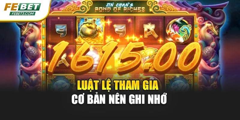 Luật lệ tham gia cơ bản nên ghi nhớ