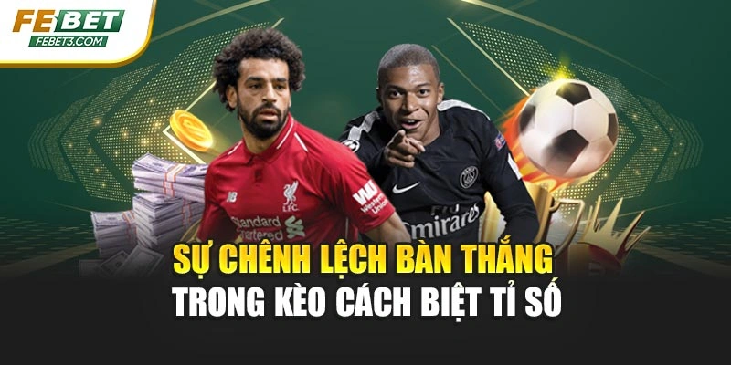 Sự chênh lệch bàn thắng trong kèo cách biệt tỉ số