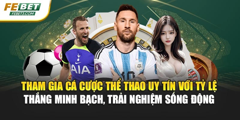 Tham gia cá cược thể thao uy tín với tỷ lệ thắng minh bạch, trải nghiệm sống động